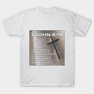 1 John 4:16 T-Shirt